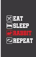 Eat Sleep Rabbit Repeat