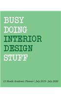 Busy Doing Interior Design Stuff: 13 Month Academic Planner July 2019 - July 2020