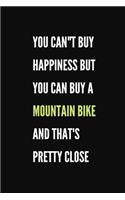 You Can't Buy Happiness But You Can Buy A Mountain Bike And That's Pretty Close