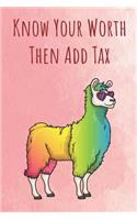 Know Your Worth Then Add Tax: Funny Unique Motivational Colorful Journal Notebook For Birthday, Anniversary, Christmas, Graduation and Holiday Gifts for Girls, Women, Men and Boy