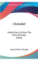 Christabel: Kubla Khan, A Vision; The Pains Of Sleep (1816)(English)