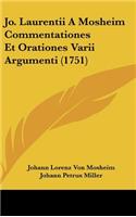 Jo. Laurentii a Mosheim Commentationes Et Orationes Varii Argumenti (1751)