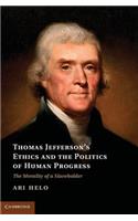 Thomas Jefferson's Ethics and the Politics of Human Progress