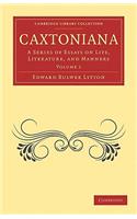 Caxtoniana: A Series of Essays on Life, Literature, and Manners