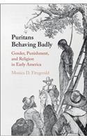 Puritans Behaving Badly: Gender, Punishment, and Religion in Early America