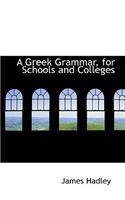 A Greek Grammar, for Schools and Colleges