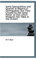 Some Speculations and Queries in Regard to Earthquakes