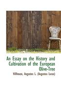 Essay on the History and Cultivation of the European Olive-Tree