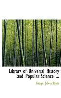 Library of Universal History and Popular Science ...