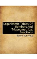 Logarithmic Tables of Numbers and Trigonometrical Functions
