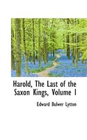 Harold, the Last of the Saxon Kings, Volume I: (English)