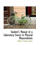 Student's Manual of a Laboratory Course in Physical Measurements