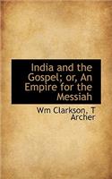 India and the Gospel; Or, an Empire for the Messiah