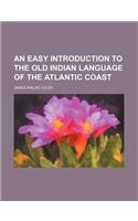 An Easy Introduction to the Old Indian Language of the Atlantic Coast