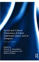 Social and Cultural Dimensions of Indian Indentured Labour and its Diaspora