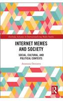 Internet Memes and Society: Social, Cultural, and Political Contexts(Routledge Advances in Internationalizing Media Studies)