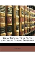 Stray Thoughts in Prose and Verse. Spring Blossoms