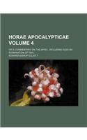 Horae Apocalypticae Volume 4; Or a Commentary on the Apoc., Including Also an Examination of Dan: (English)