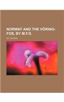 Norway and the Voring-Fos, by M.F.D.