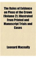 The Rules of Evidence on Pleas of the Crown (Volume 2); Illustrated from Printed and Manuscript Trials and Cases