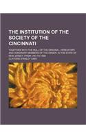 The Institution of the Society of the Cincinnati; Together with the Roll of the Original, Hereditary, and Honorary Members of the Order, in the State of New Jersey, from 1783 to 1866