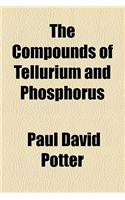 The Compounds of Tellurium and Phosphorus
