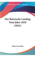 Der Baierische Landtag Vom Jahre 1819 (1821)
