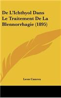 De L'Ichthyol Dans Le Traitement De La Blennorrhagie (1895)