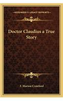 Doctor Claudius a True Story