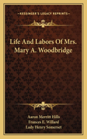 Life and Labors of Mrs. Mary A. Woodbridge