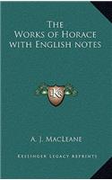 The Works of Horace with English Notes