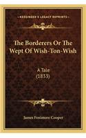 Borderers Or The Wept Of Wish-Ton-Wish: A Tale (1833)