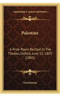 Palestine: A Prize Poem Recited in the Theater, Oxford, June 15, 1803 (1803)