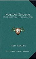 Marion Graham: Or Higher Than Happiness (1890)