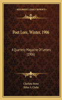 Poet Lore, Winter, 1906: A Quarterly Magazine Of Letters (1906)