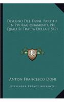 Disegno Del Doni, Partito In Piv Ragionamenti, Ne Quali Si Tratta Della (1549)