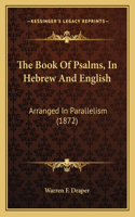 Book Of Psalms, In Hebrew And English: Arranged In Parallelism (1872)