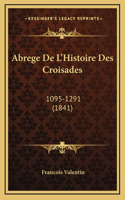 Abrege De L'Histoire Des Croisades