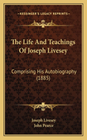 The Life And Teachings Of Joseph Livesey