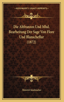 Die Altfranzos Und Mhd. Bearbeitung Der Sage Von Flore Und Blanscheflur (1872)