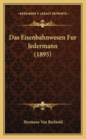Das Eisenbahnwesen Fur Jedermann (1895)