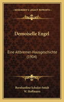 Demoiselle Engel: Eine Altbremer-Hausgeschichte (1904)