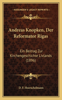 Andreas Knopken, Der Reformator Rigas