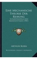 Eine Mechanische Theorie Der Reibung: In Kontinuierlichen Massensystemen (1901)(German)