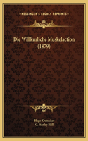 Die Willkurliche Muskelaction (1879)