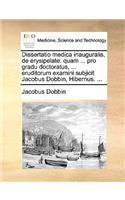 Dissertatio Medica Inauguralis, de Erysipelate