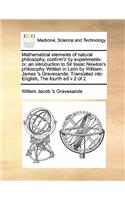 Mathematical Elements of Natural Philosophy, Confirm'd by Experiments