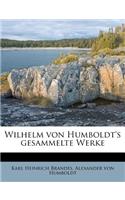 Wilhelm Von Humboldt's Gesammelte Werke