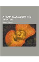 A Plain Talk about the Theater