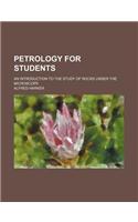 Petrology for Students; An Introduction to the Study of Rocks Under the Microscope